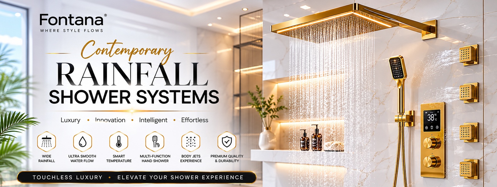 Contemporary Rainfall Shower Systems - Luxury, Innovation, Intelligent, Effortless - Wide Rainfall, Ultra-Smooth Water Flow, Smart Temperature, Multi-Function Hand Shower, Boutique Experience, Premium Quality & Durability - Fontana